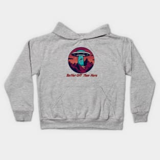 Better Off Than Here, Flying Saucer, Alien Abduction Kids Hoodie